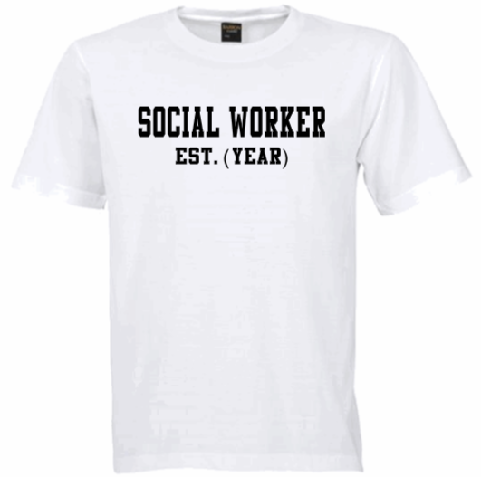SOCIAL WORKER EST. (YEAR) White Crew Tee (Black Letters)